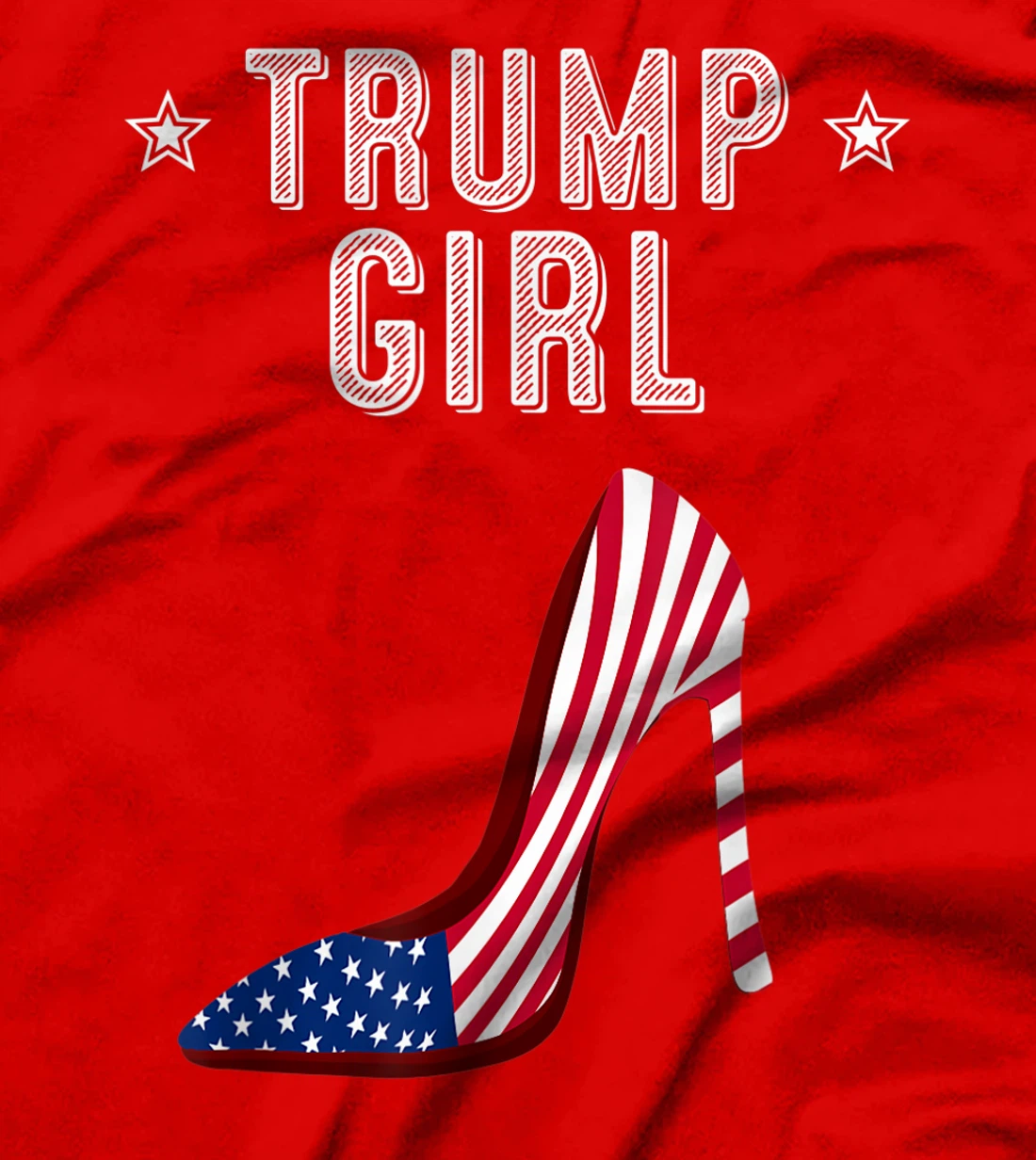 Funny Trump Girl Gift | Cute High Heel American Flag Women T-Shirt