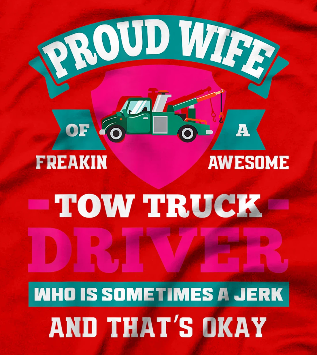 Women Proud Tow Wife Funny Tow Truck Driver Wife Gift T-Shirt