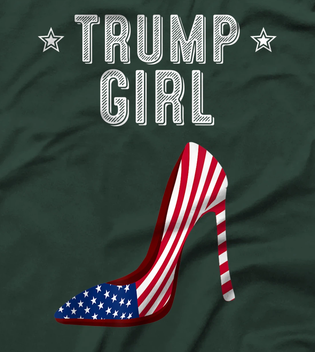 Funny Trump Girl Gift | Cute High Heel American Flag Women T-Shirt