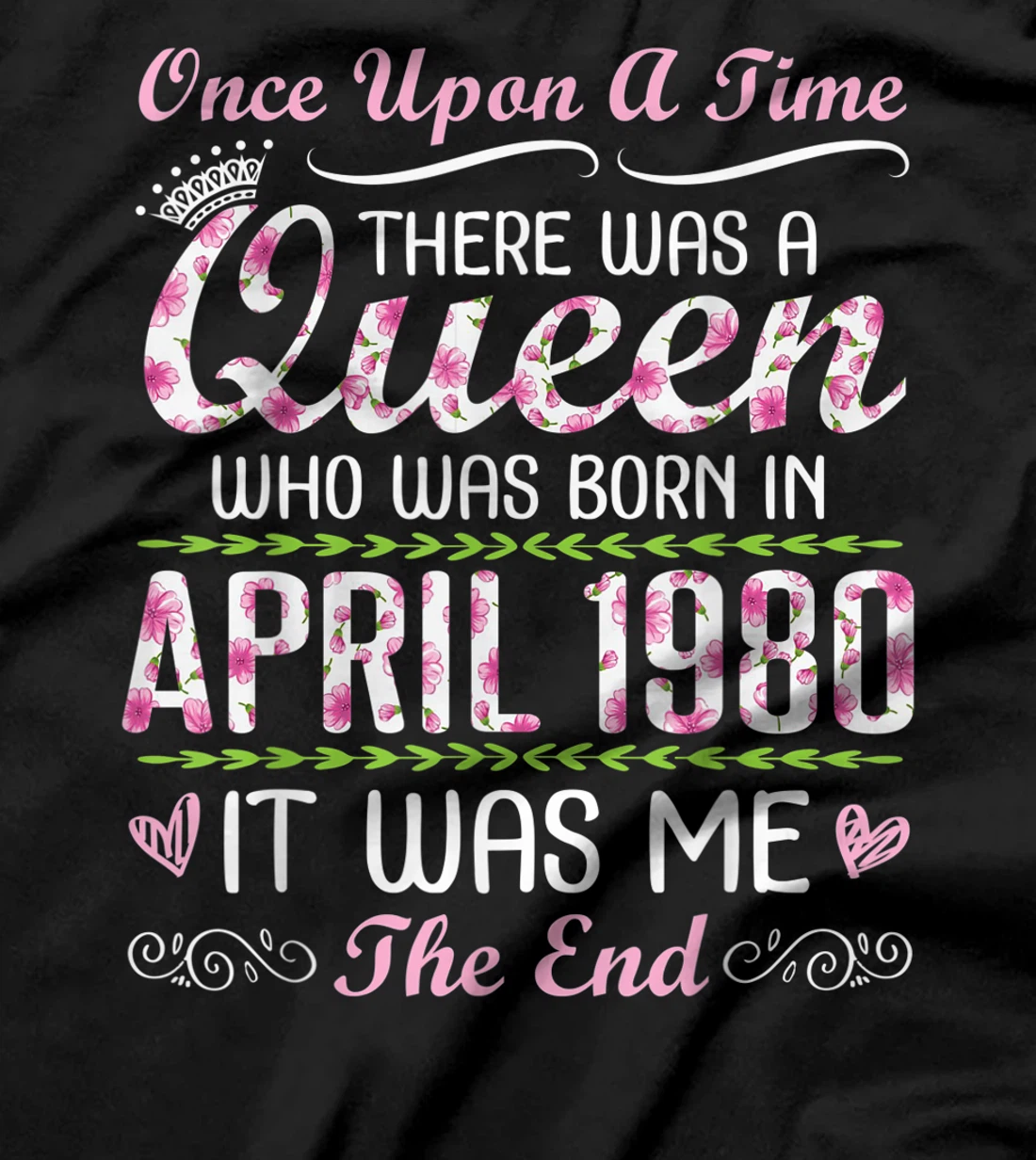 There Was A Queen Who Was Born In April 1980 It Was Me T-Shirt