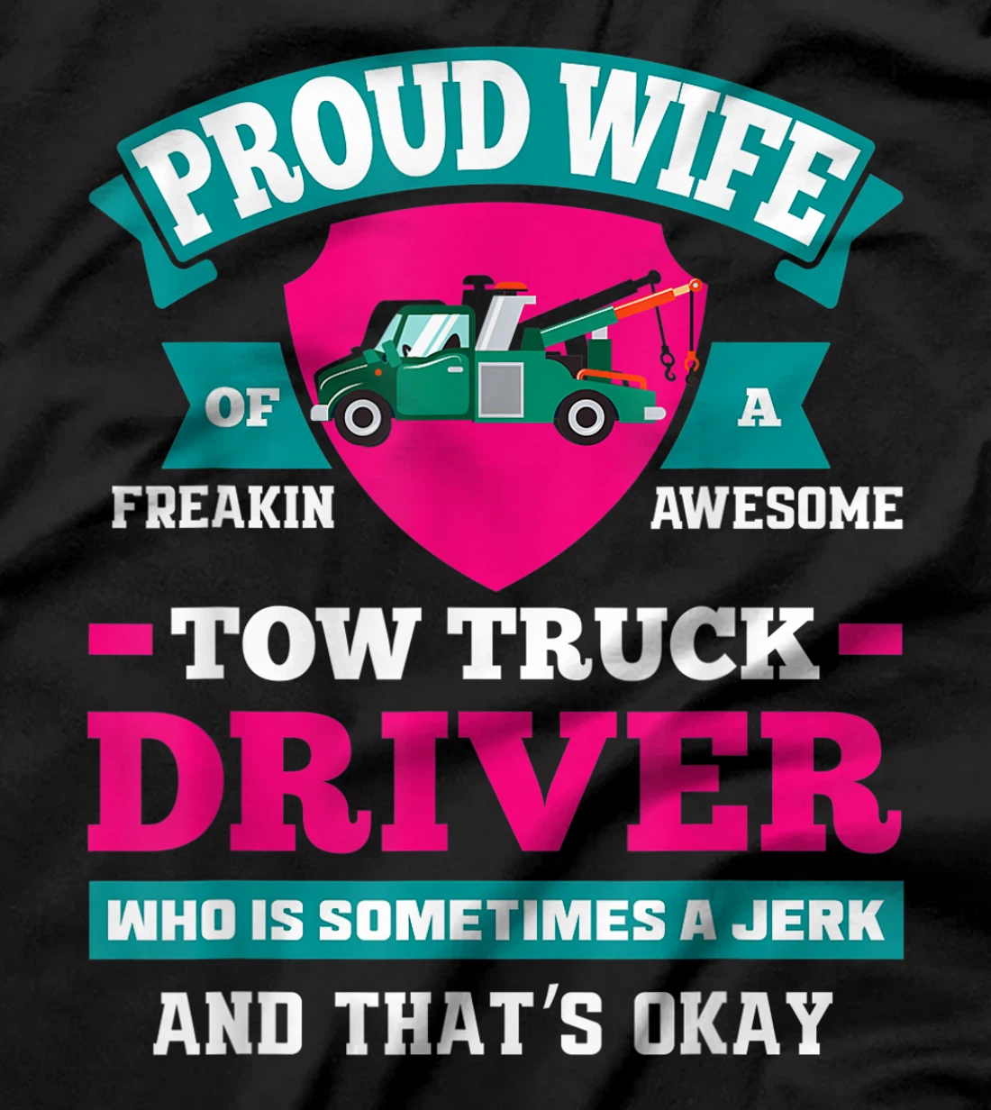 Women Proud Tow Wife Funny Tow Truck Driver Wife Gift T-Shirt