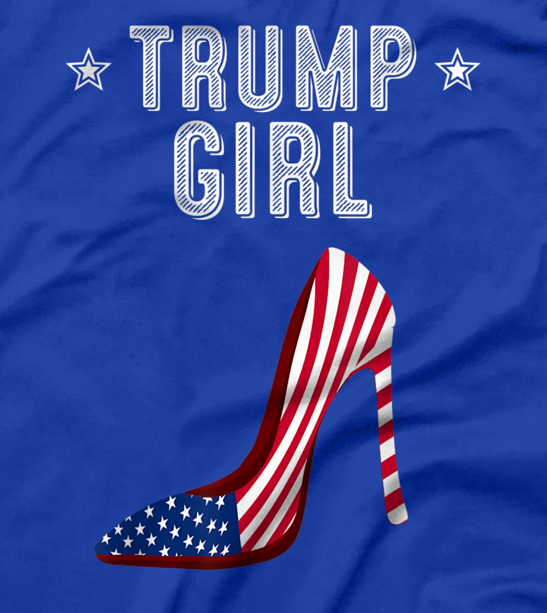Funny Trump Girl Gift | Cute High Heel American Flag Women T-Shirt