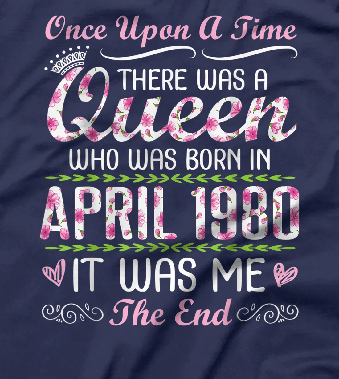 There Was A Queen Who Was Born In April 1980 It Was Me T-Shirt