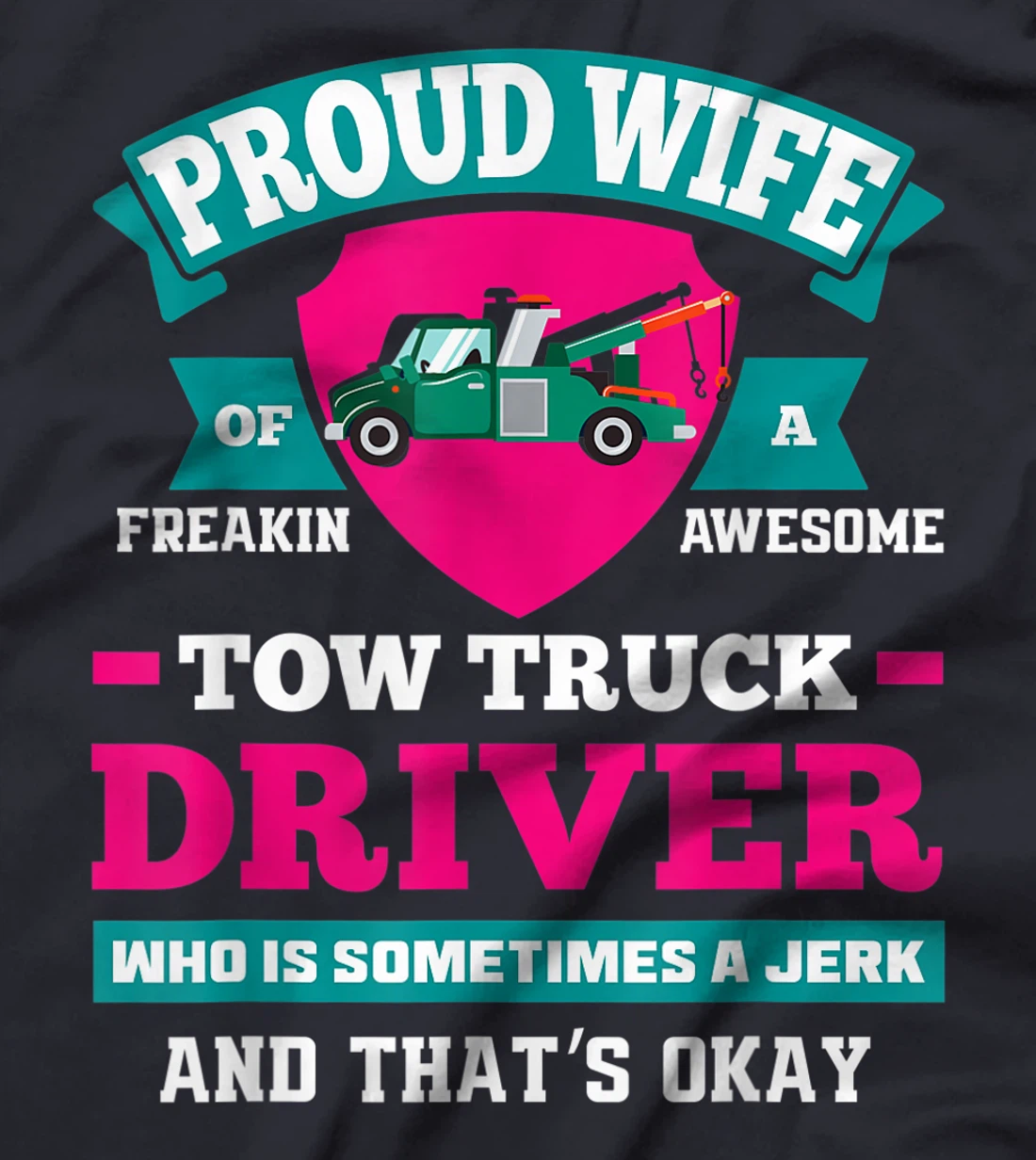 Women Proud Tow Wife Funny Tow Truck Driver Wife Gift T-Shirt