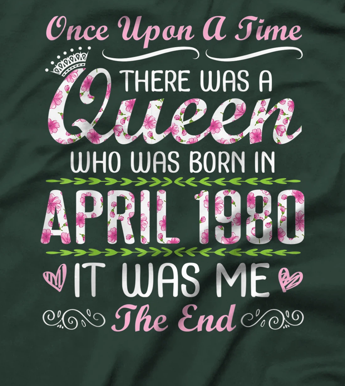 There Was A Queen Who Was Born In April 1980 It Was Me T-Shirt