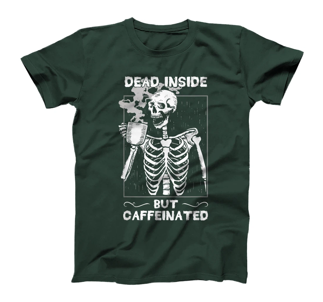 Dead Inside But Caffeinated Skeleton Drinking Coffee Funny T-Shirt