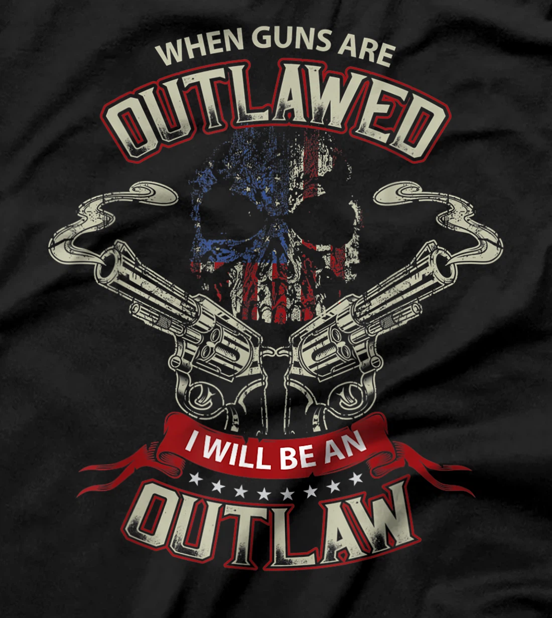 When Guns are Outlawed I will be an Outlaw T-Shirt