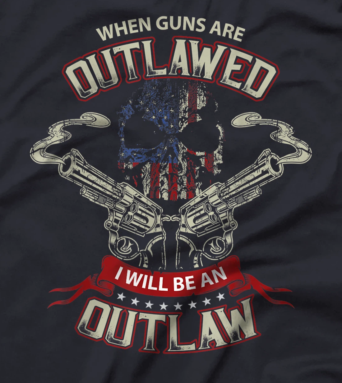 When Guns are Outlawed I will be an Outlaw T-Shirt