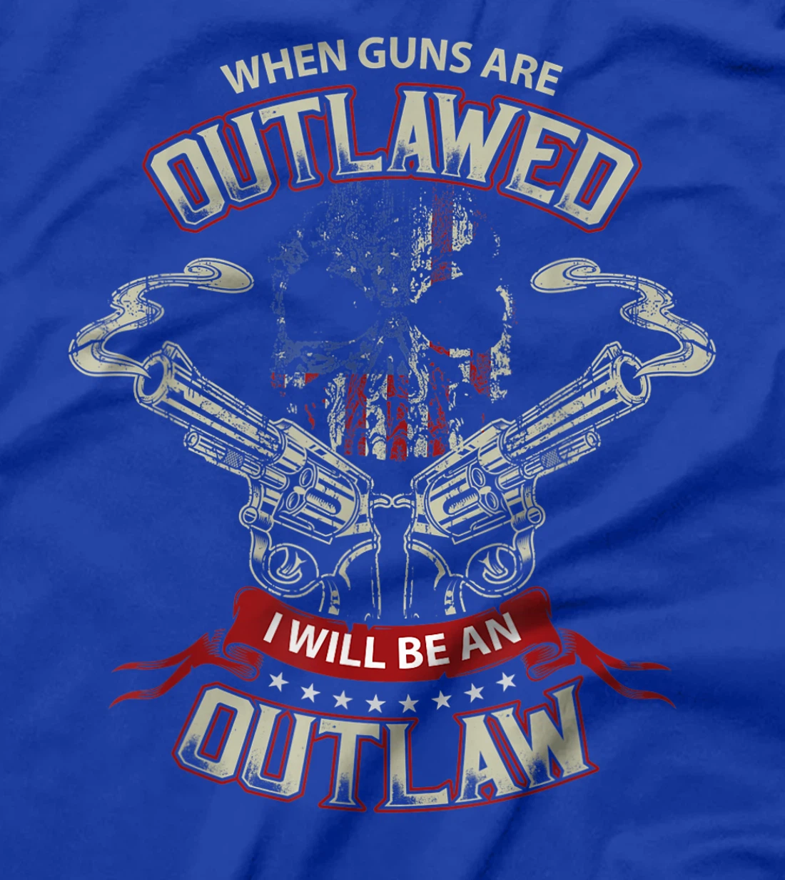 When Guns are Outlawed I will be an Outlaw T-Shirt