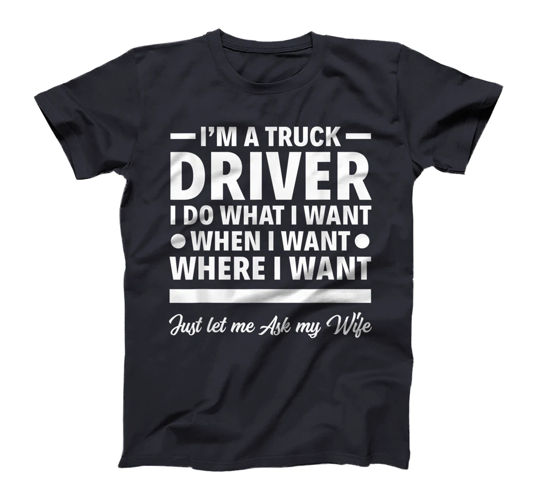 Mens I'm A Truck Driver Funny Tow Truck Operator Trucker Gift T-Shirt