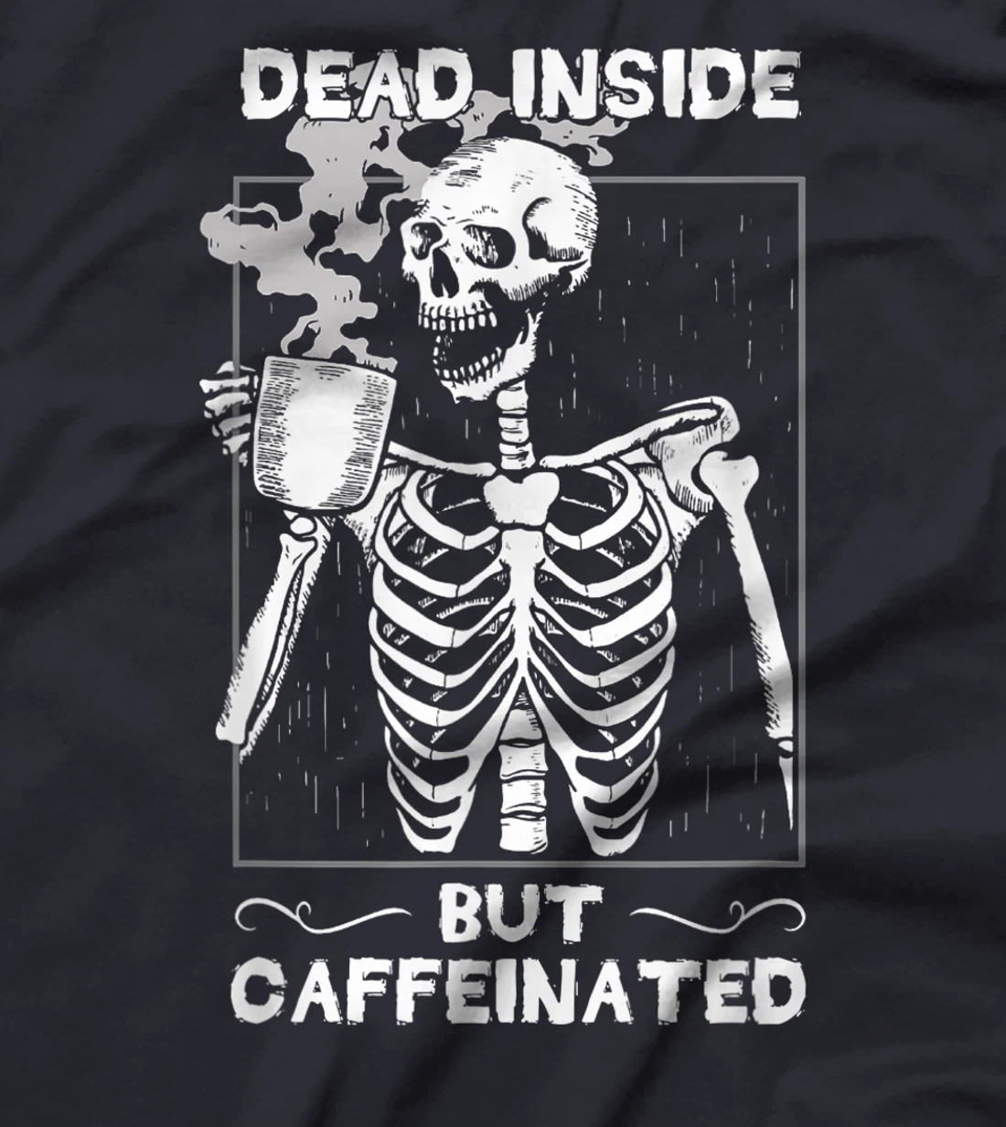 Dead Inside But Caffeinated Skeleton Drinking Coffee Funny T-Shirt