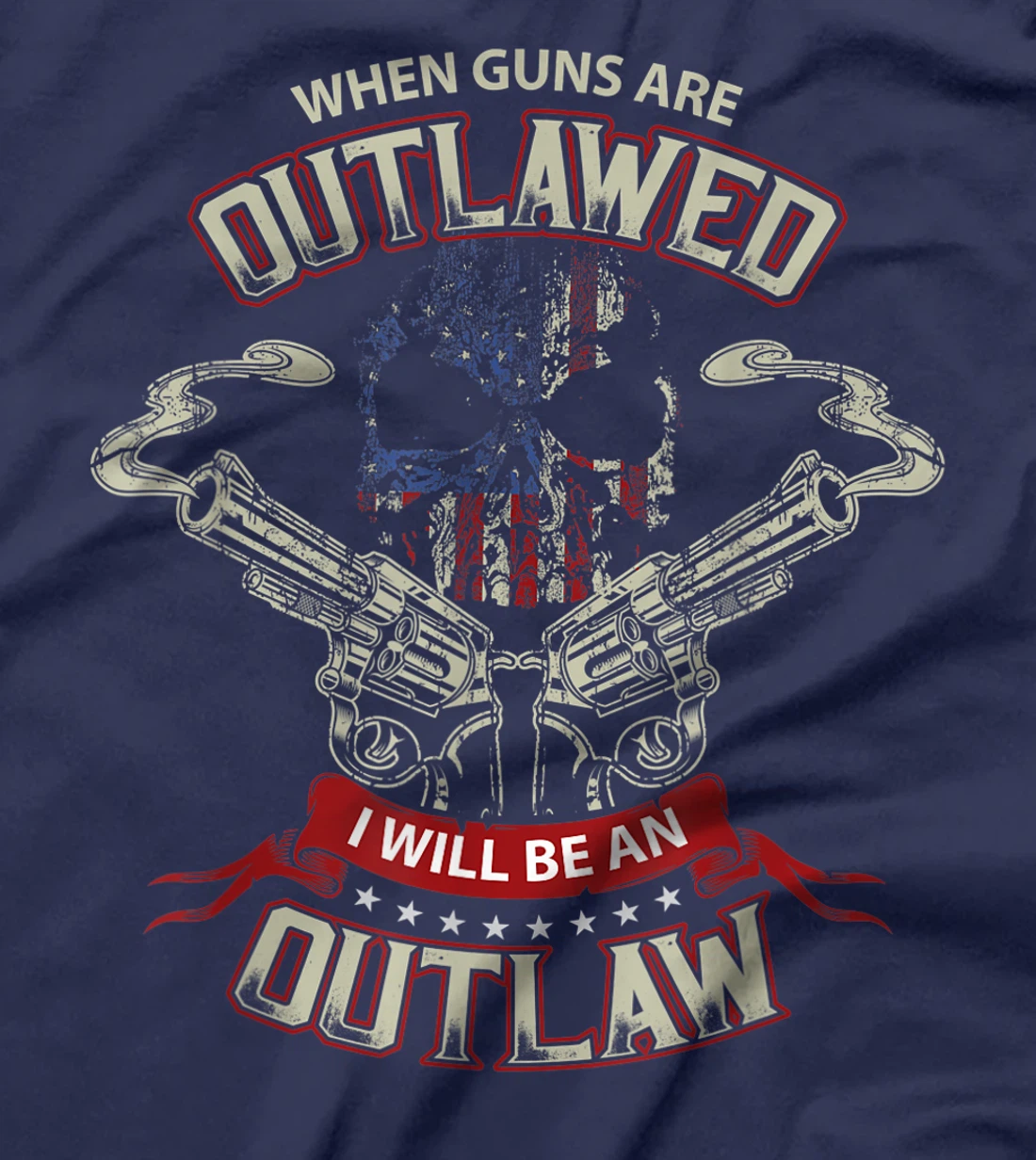 When Guns are Outlawed I will be an Outlaw T-Shirt