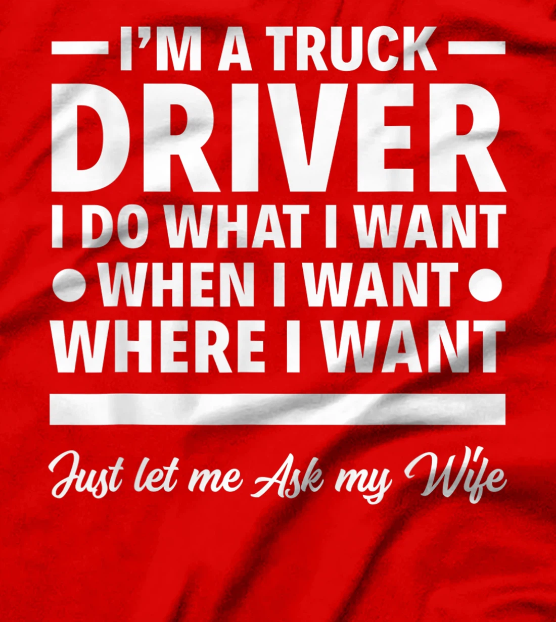 Mens I'm A Truck Driver Funny Tow Truck Operator Trucker Gift T-Shirt