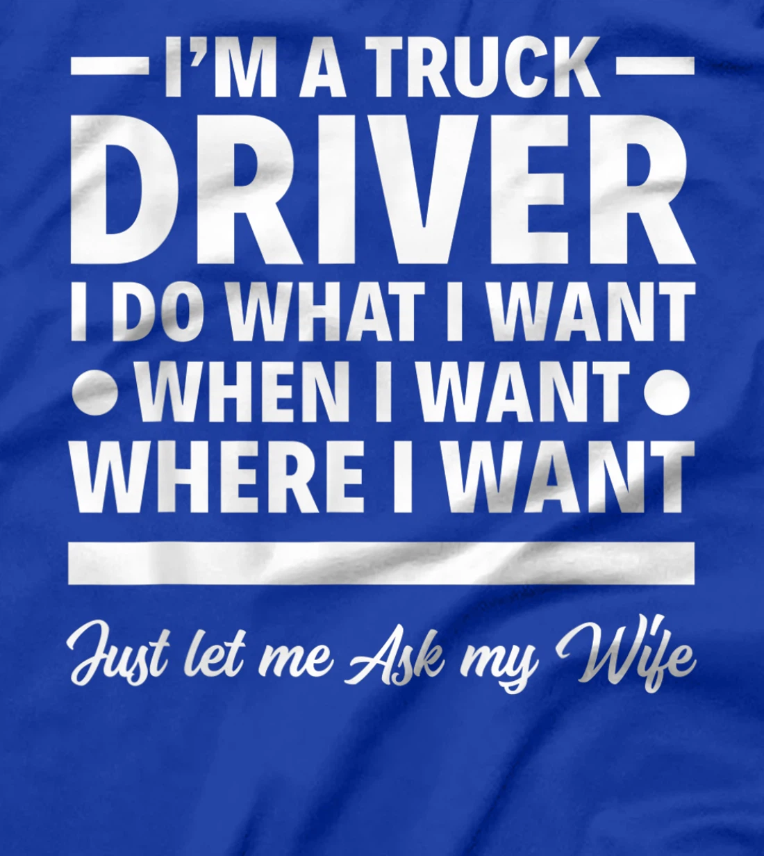 Mens I'm A Truck Driver Funny Tow Truck Operator Trucker Gift T-Shirt