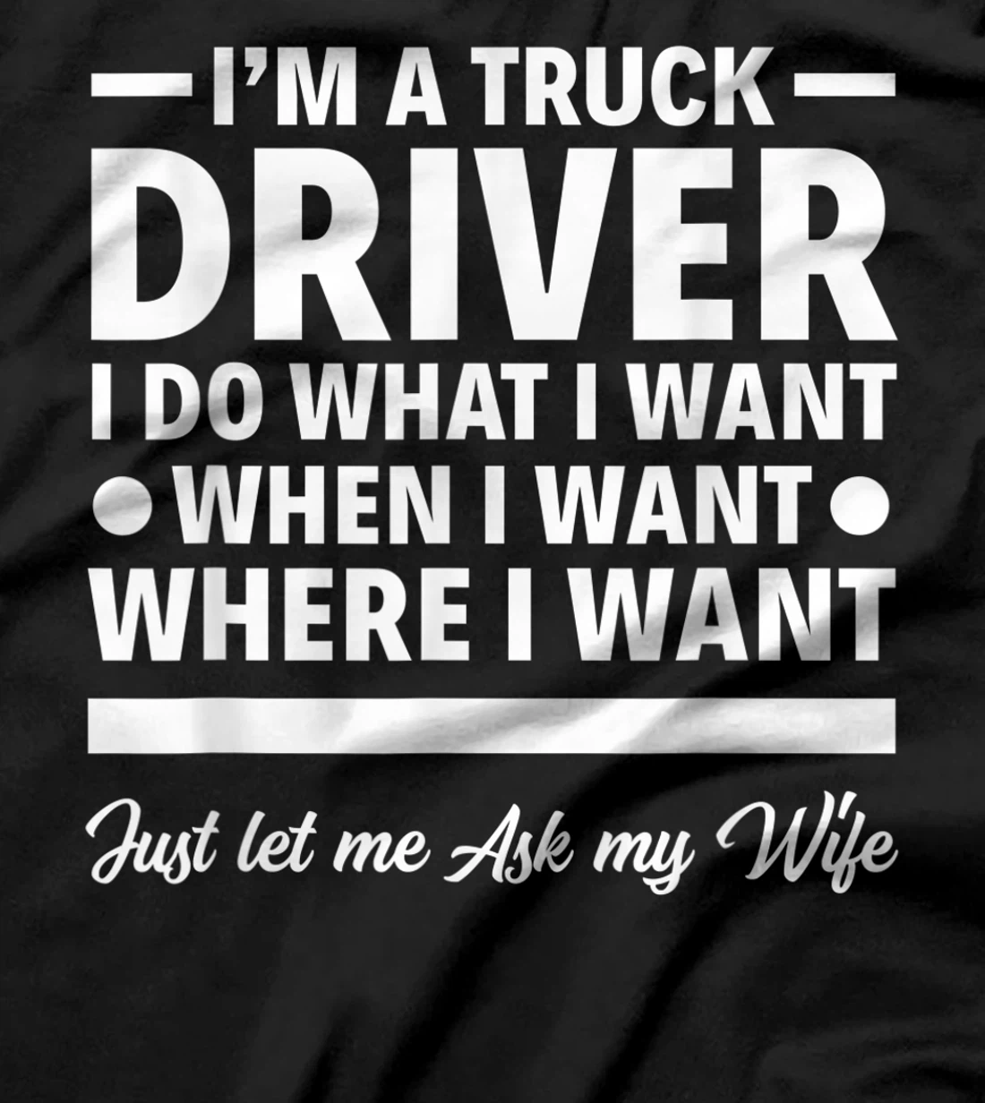 Mens I'm A Truck Driver Funny Tow Truck Operator Trucker Gift T-Shirt