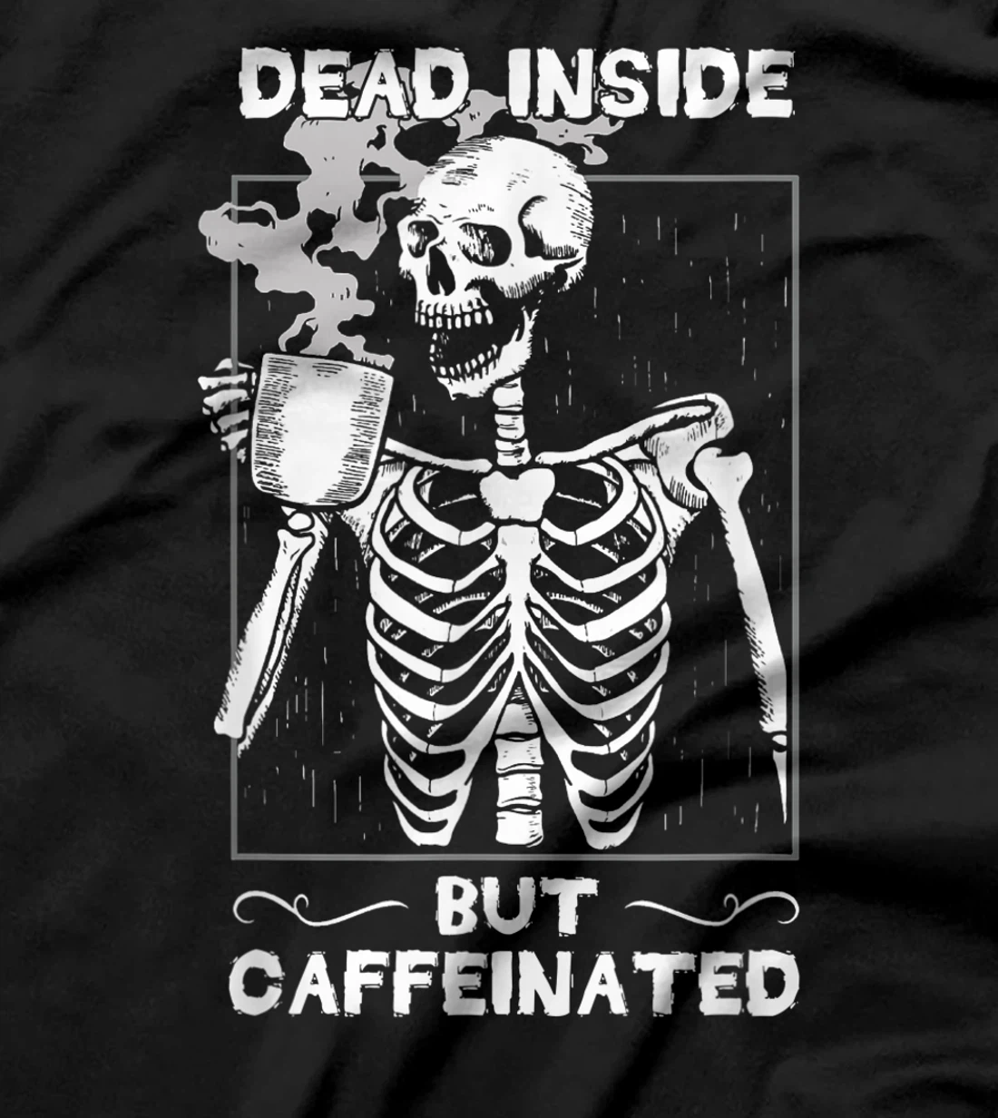 Dead Inside But Caffeinated Skeleton Drinking Coffee Funny T-Shirt