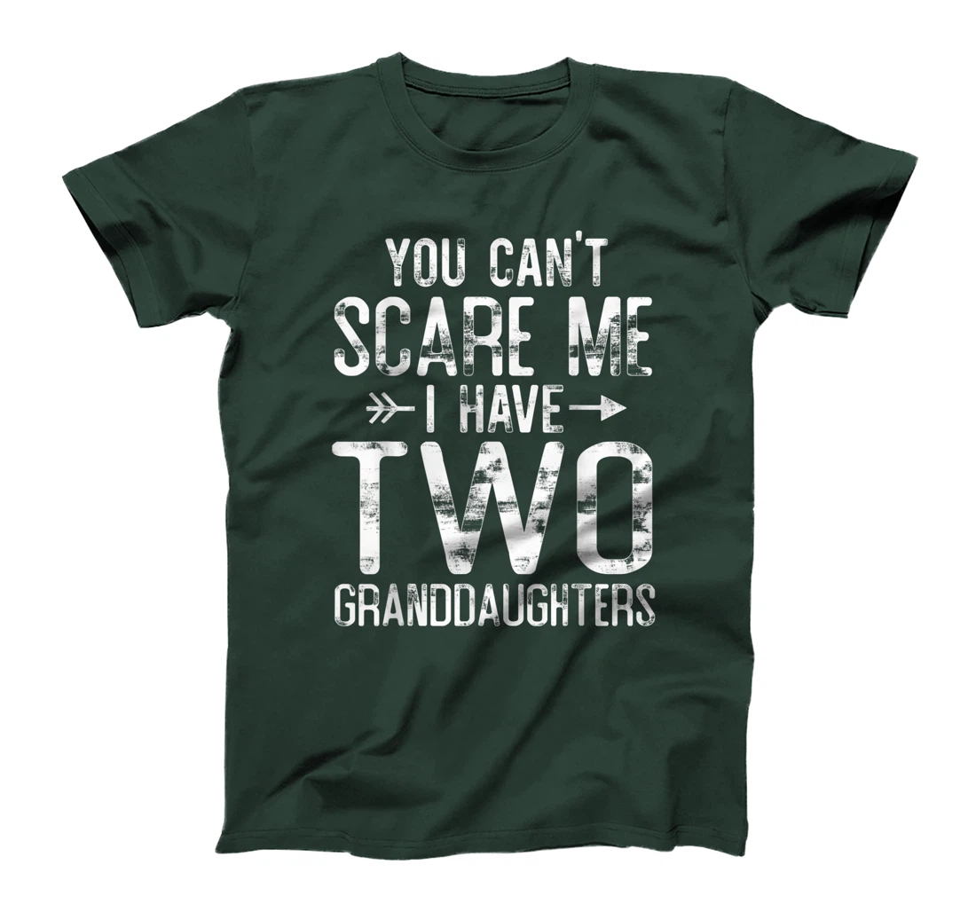 You Can't Scare Me I Have Two Granddaughters Funny Grandpa T-Shirt
