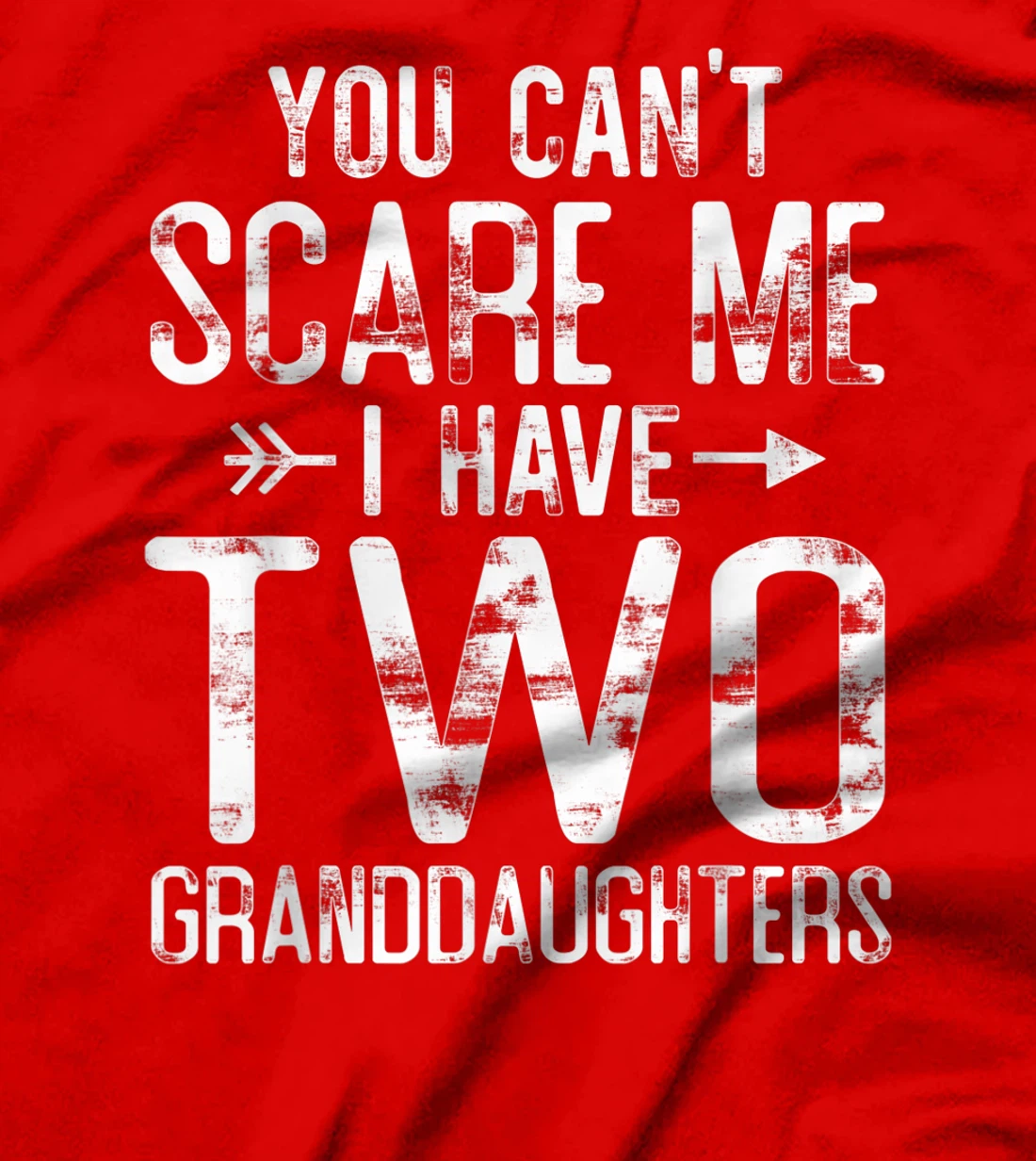 You Can't Scare Me I Have Two Granddaughters Funny Grandpa T-Shirt