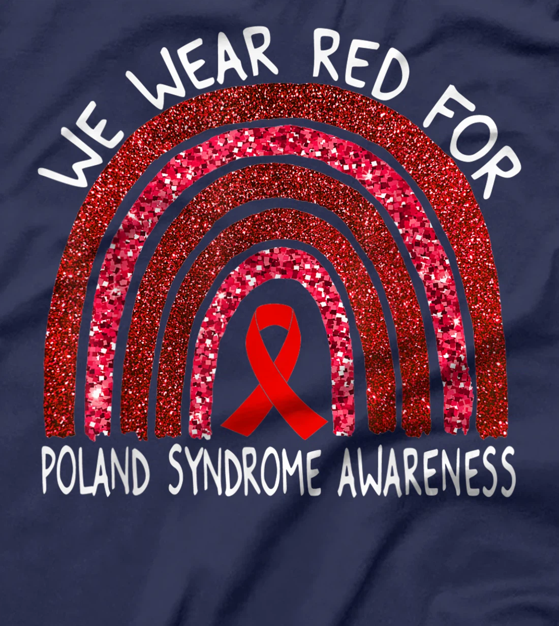 We Wear Red For Poland Syndrome Awareness Rainbow Gift T-Shirt