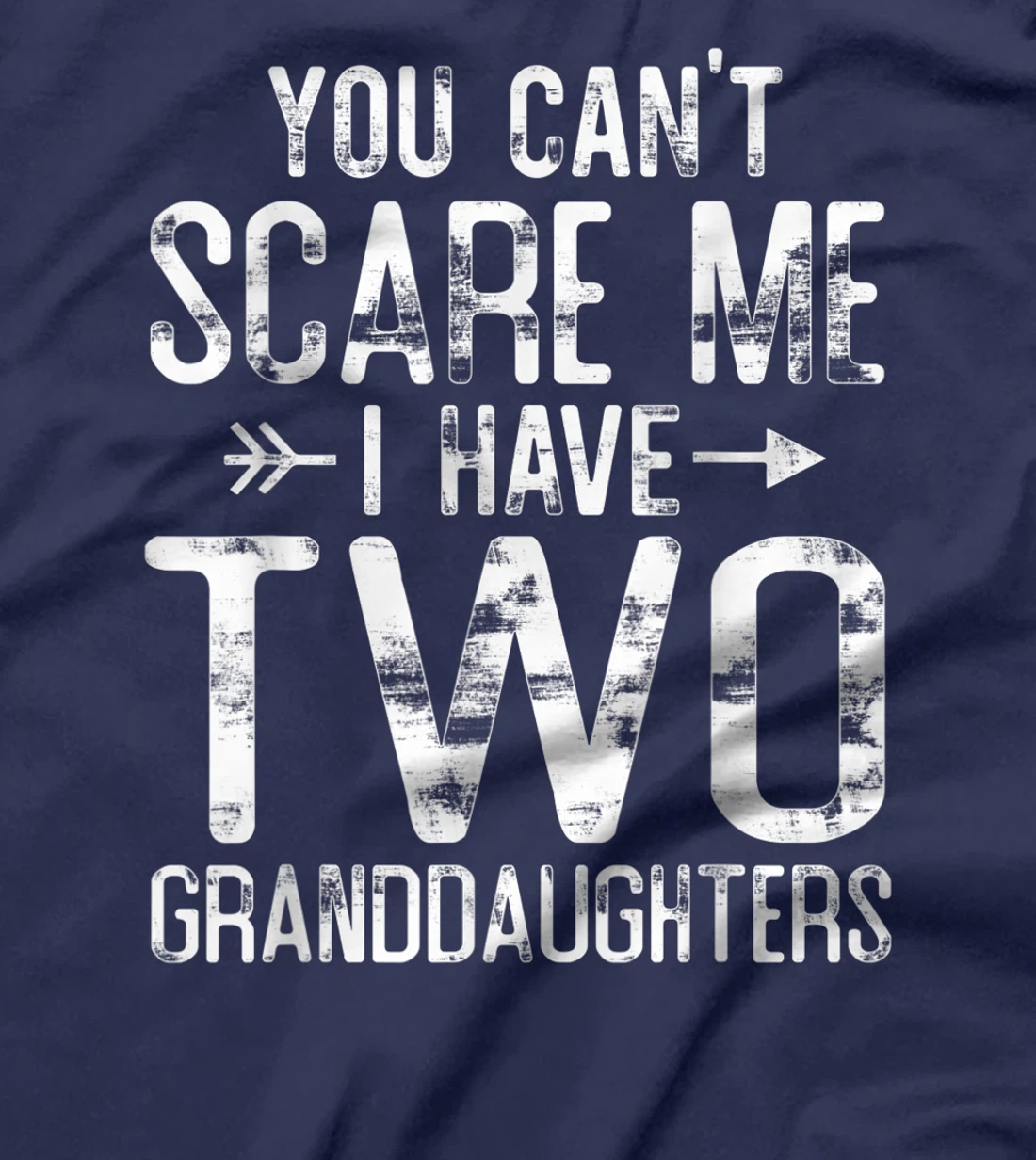 You Can't Scare Me I Have Two Granddaughters Funny Grandpa T-Shirt