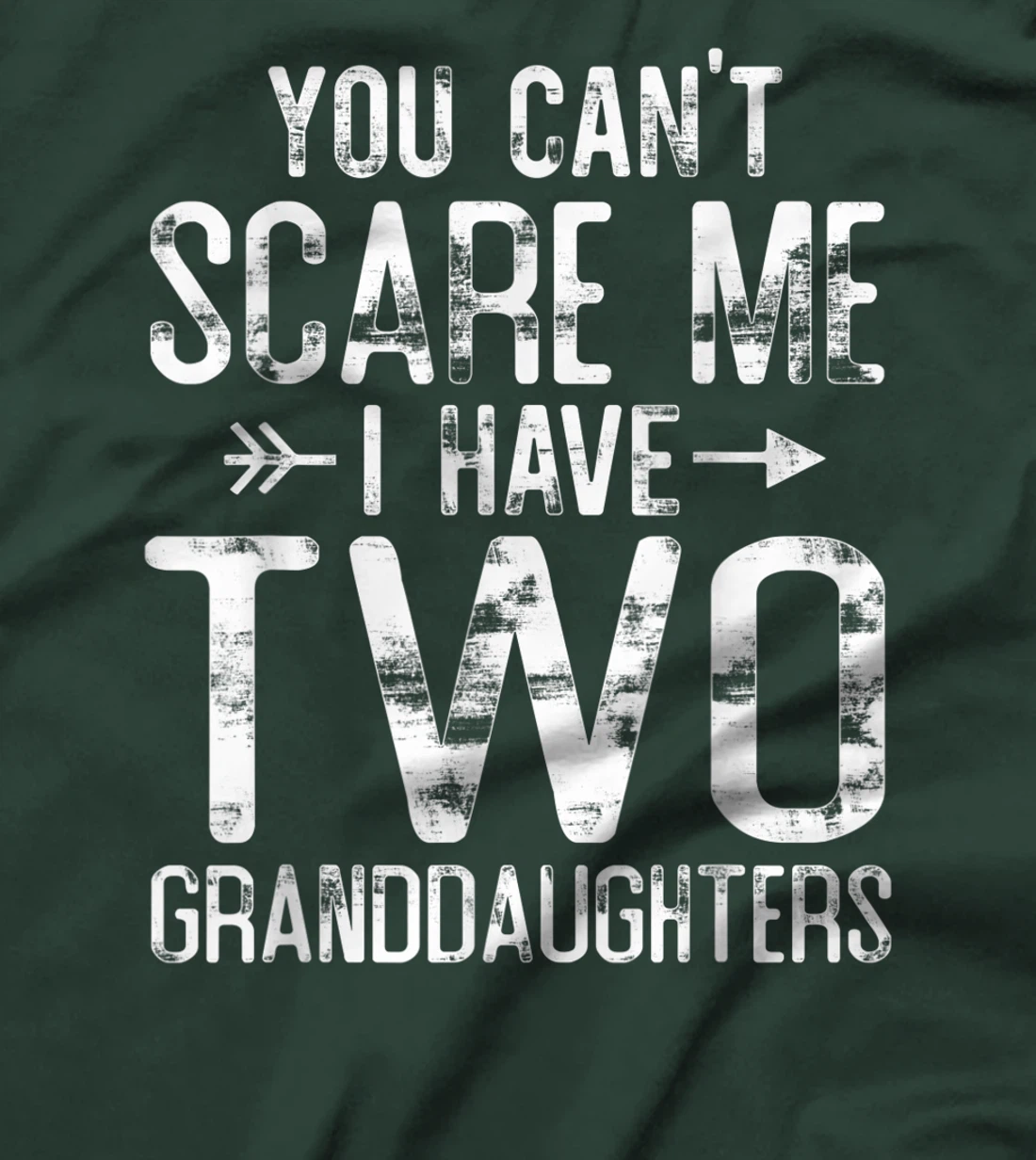 You Can't Scare Me I Have Two Granddaughters Funny Grandpa T-Shirt