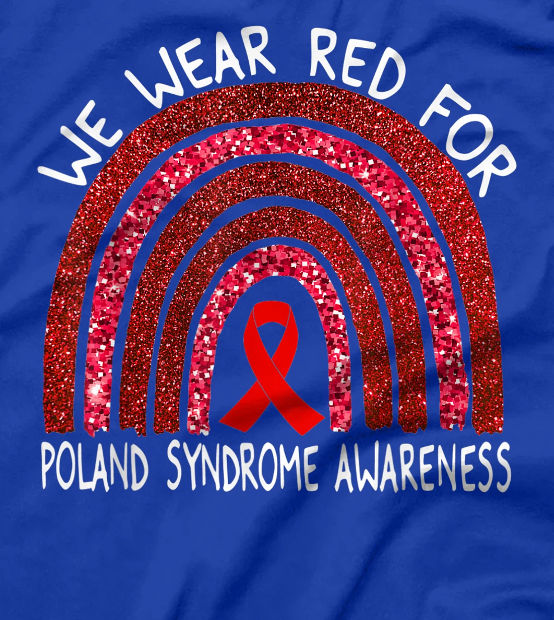 We Wear Red For Poland Syndrome Awareness Rainbow Gift T-Shirt