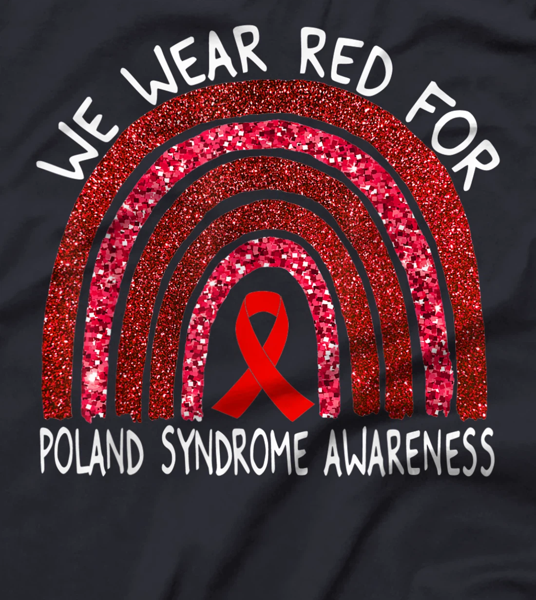 We Wear Red For Poland Syndrome Awareness Rainbow Gift T-Shirt