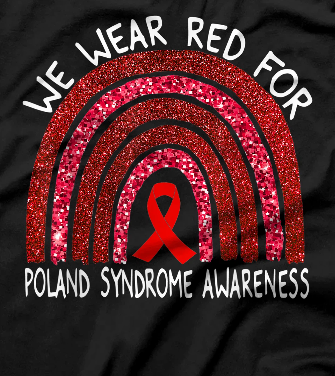 We Wear Red For Poland Syndrome Awareness Rainbow Gift T-Shirt