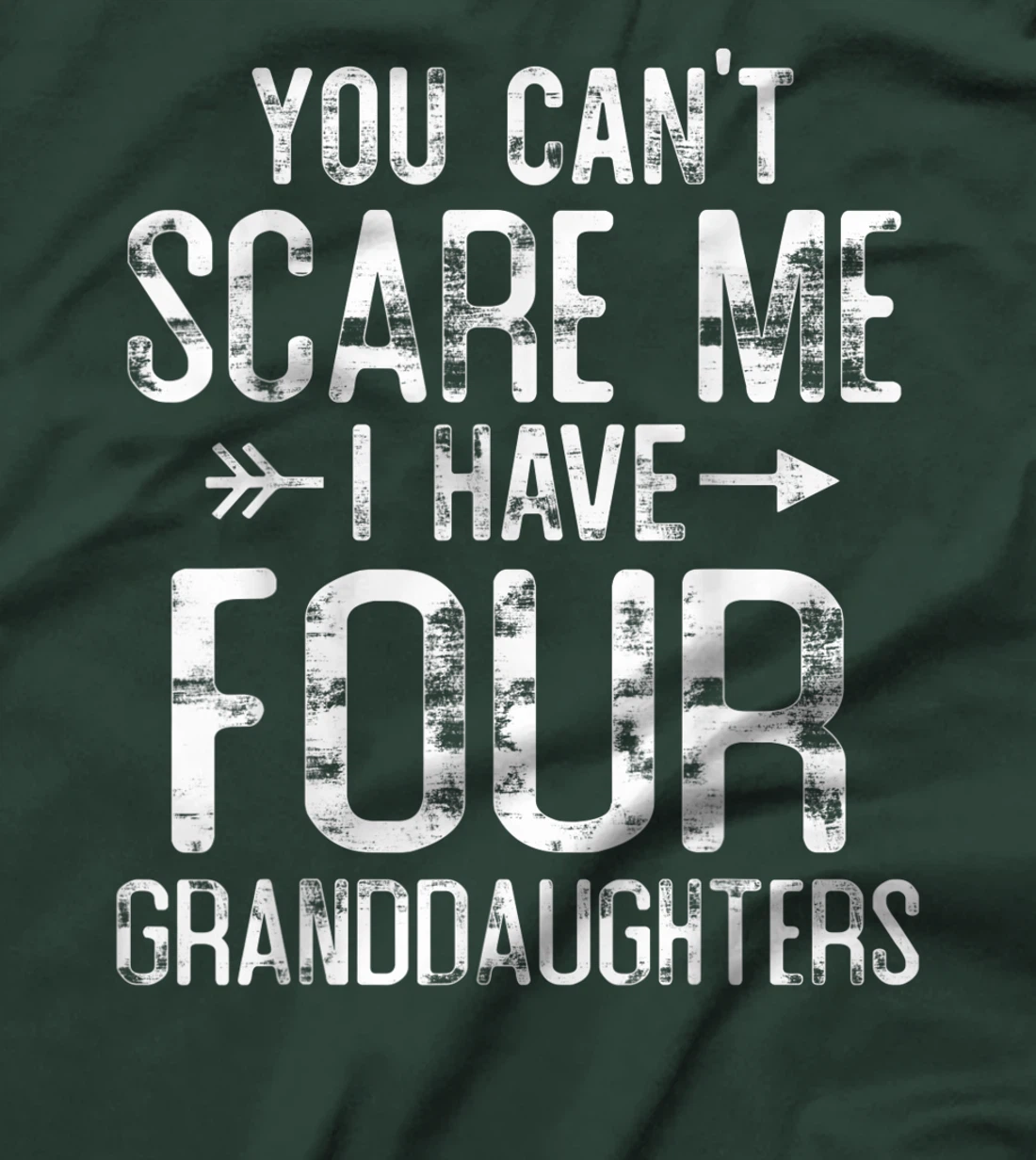 You Can't Scare Me I Have Four Granddaughters Funny Grandpa T-Shirt