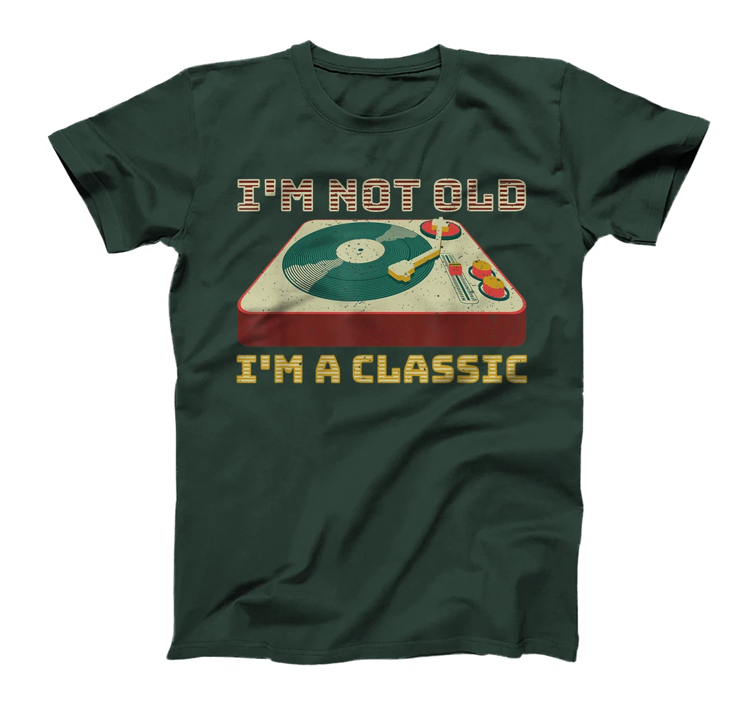 I'm Not OLD I'm a CLASSIC Vinyl Record Player music T-Shirt