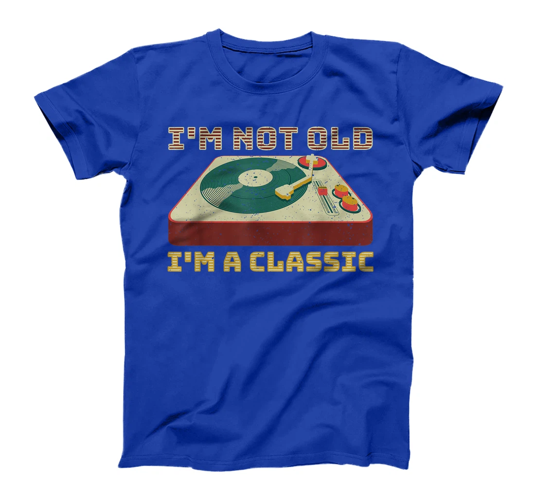 I'm Not OLD I'm a CLASSIC Vinyl Record Player music T-Shirt