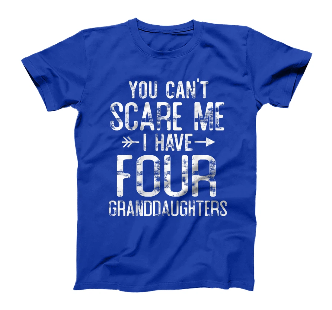 You Can't Scare Me I Have Four Granddaughters Funny Grandpa T-Shirt