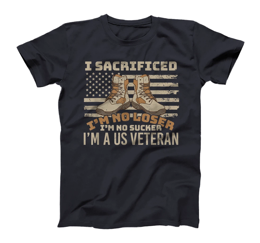 I sacrificed no loser no sucker U.S. Veteran patriot T-Shirt