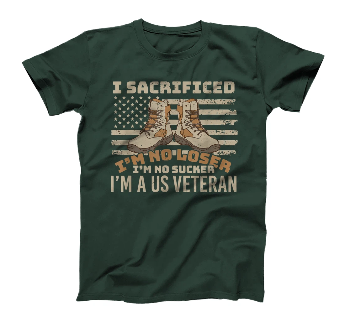 I sacrificed no loser no sucker U.S. Veteran patriot T-Shirt