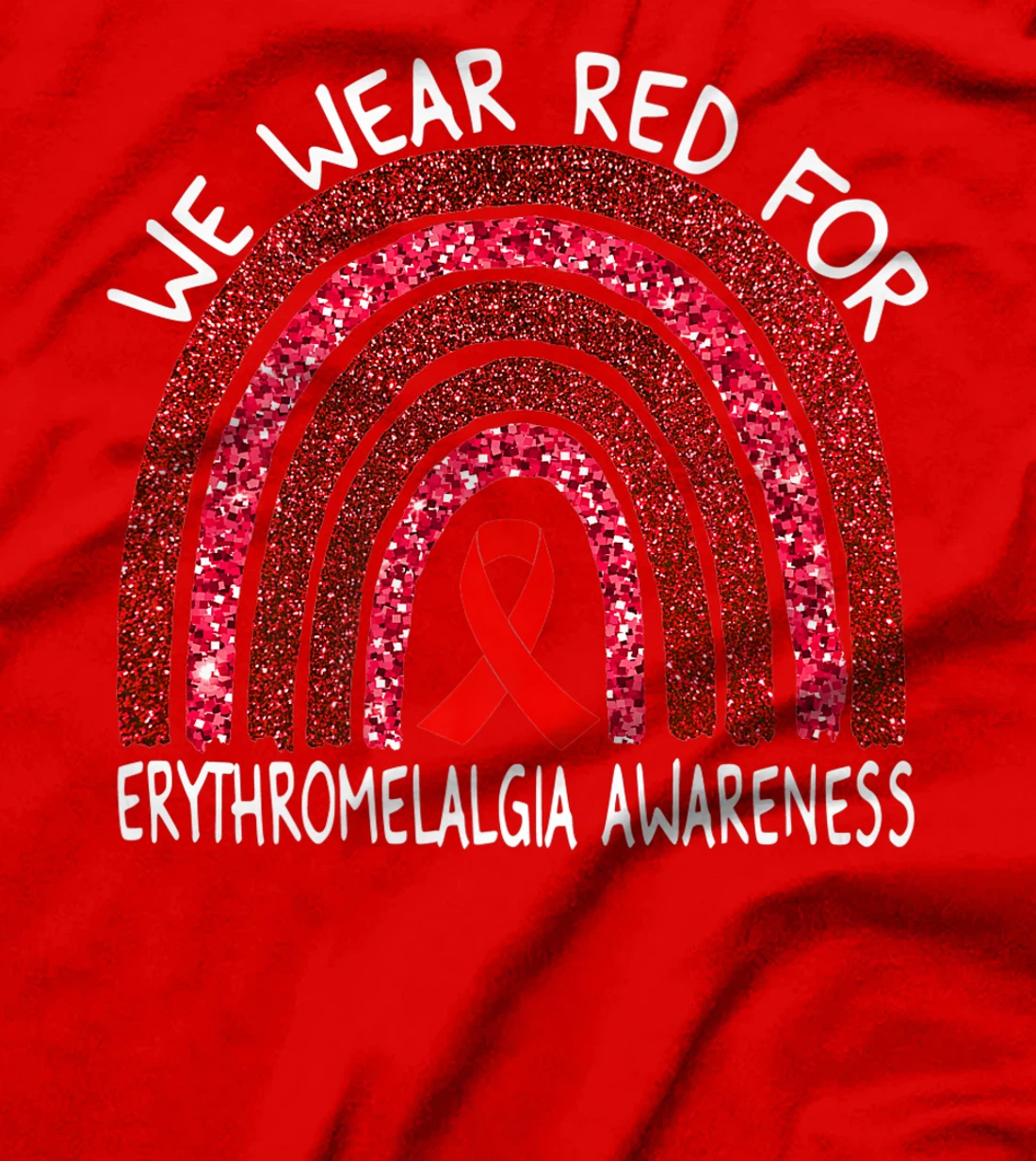 We Wear Red For Erythromelalgia Awareness Rainbow Gift Premium T-Shirt