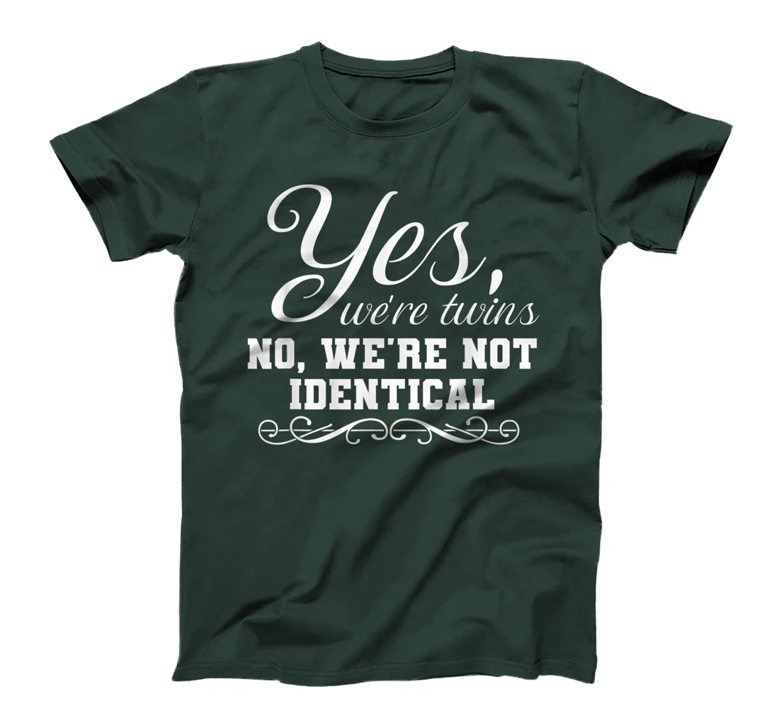 We're Twins We're Not Identical Funny Twinning Sibling T-Shirt