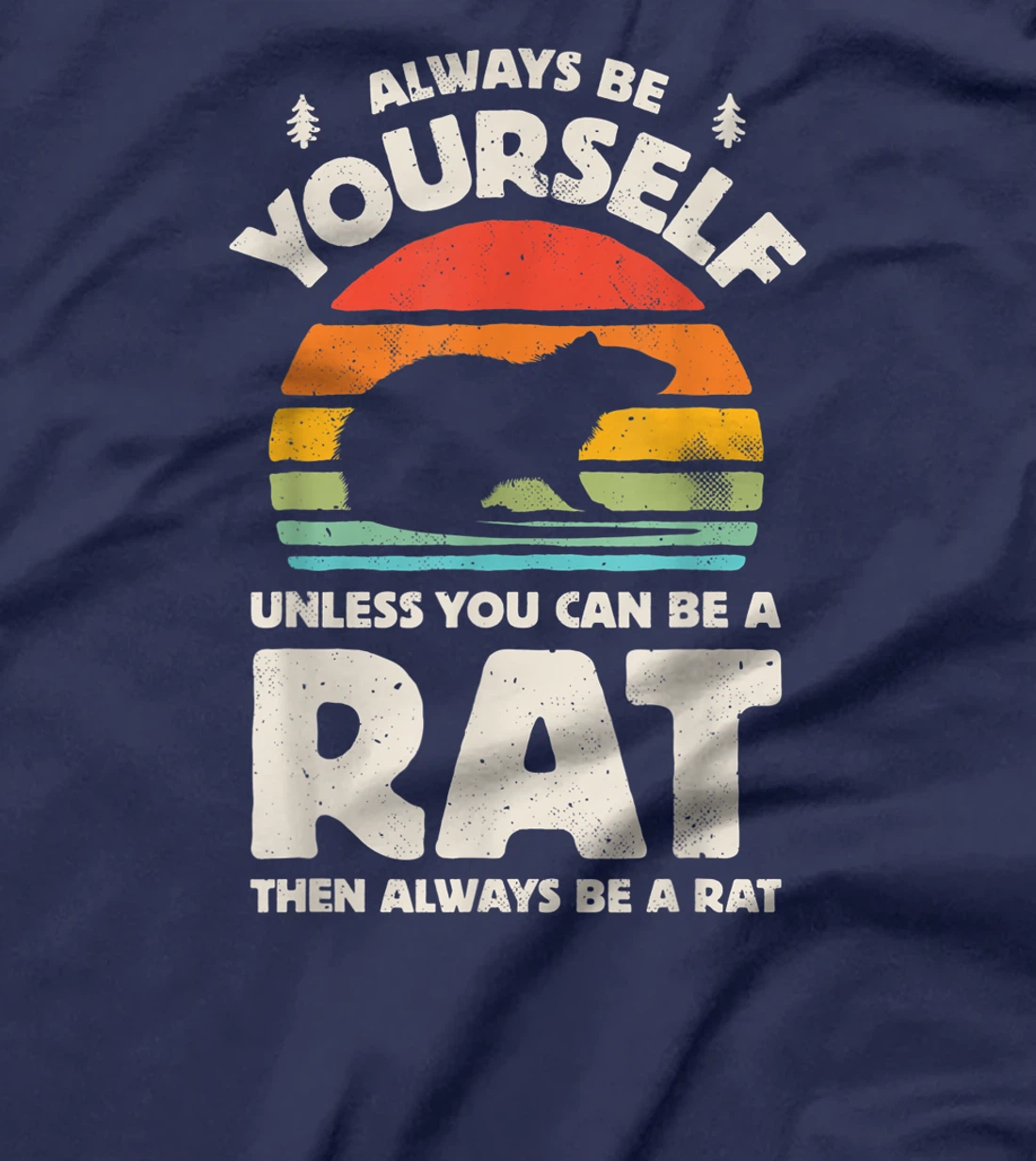 Always Be Yourself Unless You Can Be A Rat Retro Vintage Men T-Shirt