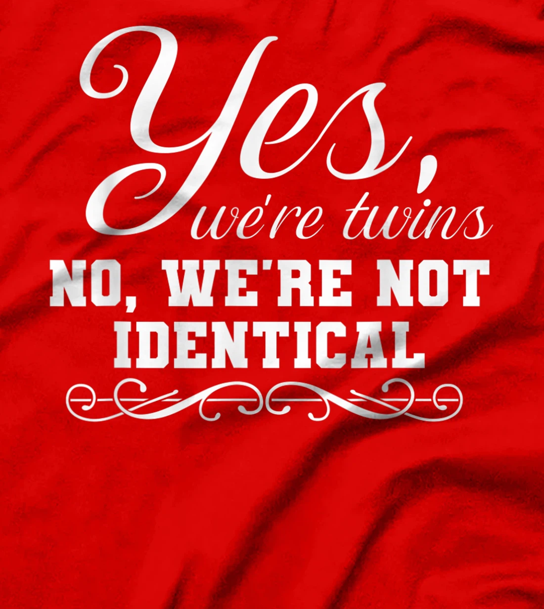 We're Twins We're Not Identical Funny Twinning Sibling T-Shirt