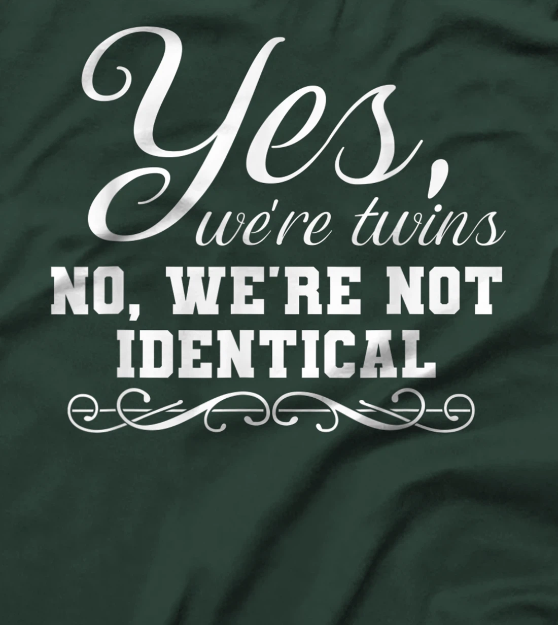 We're Twins We're Not Identical Funny Twinning Sibling T-Shirt