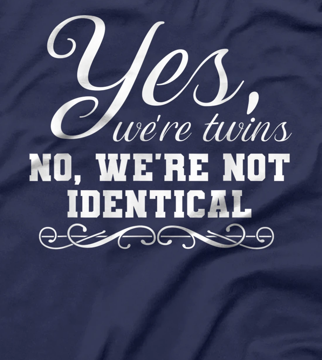 We're Twins We're Not Identical Funny Twinning Sibling T-Shirt