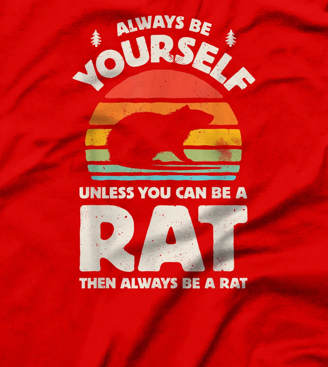 Always Be Yourself Unless You Can Be A Rat Retro Vintage Men T-Shirt