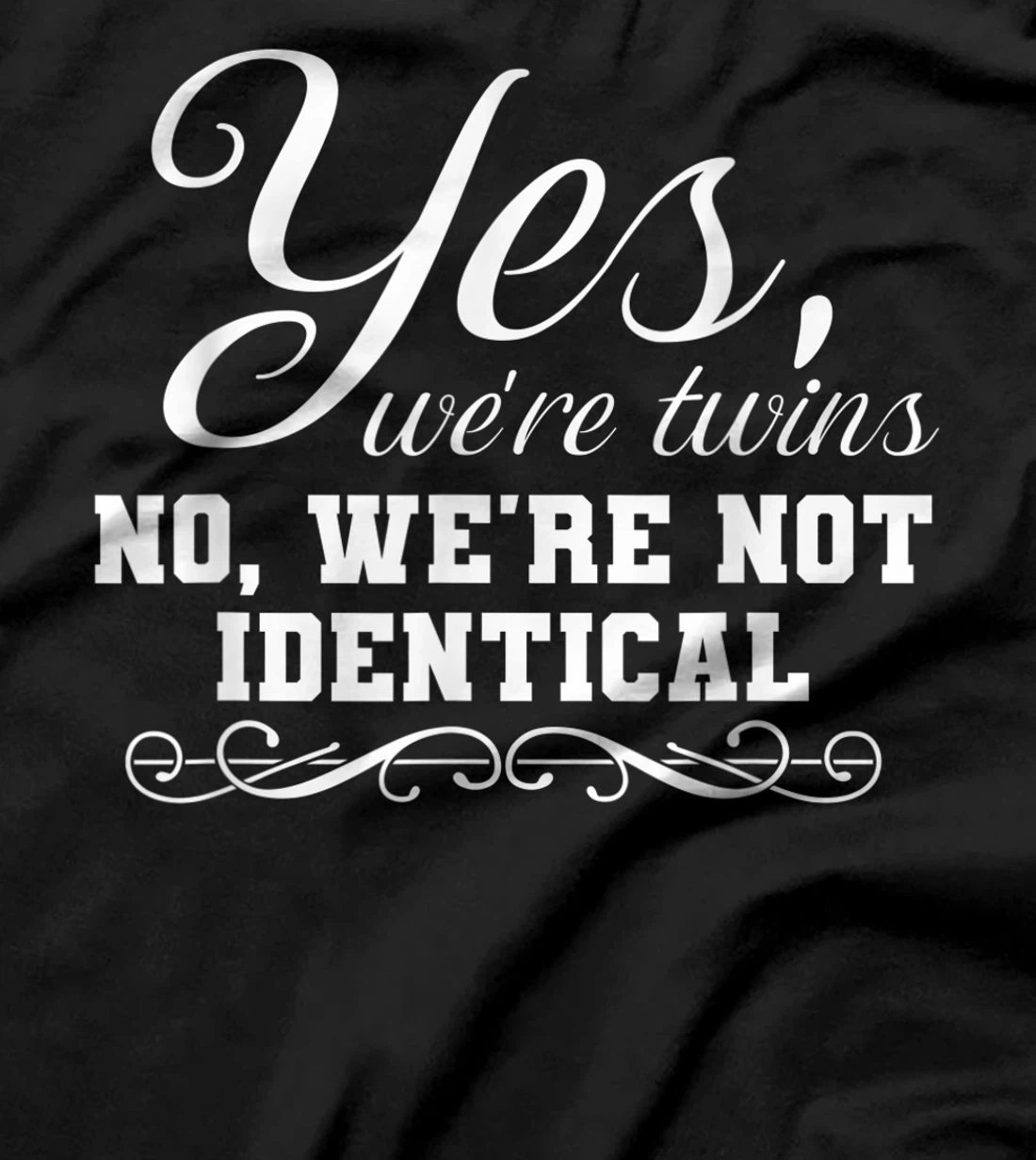 We're Twins We're Not Identical Funny Twinning Sibling T-Shirt
