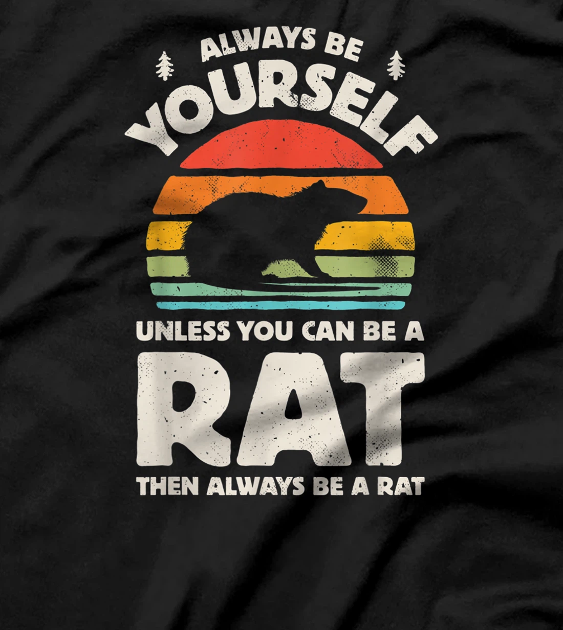 Always Be Yourself Unless You Can Be A Rat Retro Vintage Men T-Shirt