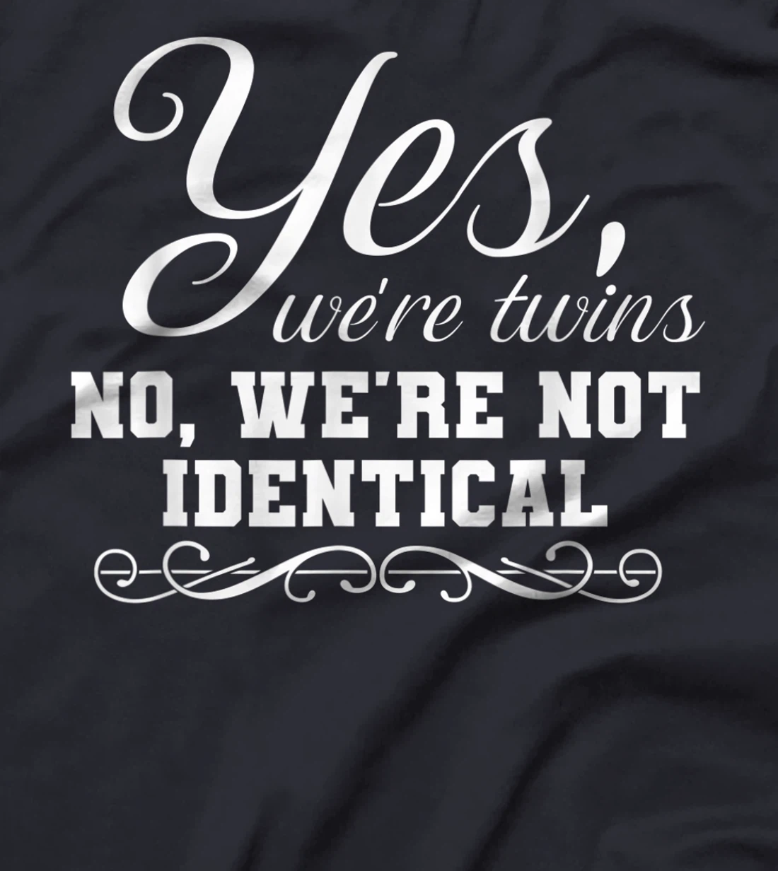 We're Twins We're Not Identical Funny Twinning Sibling T-Shirt
