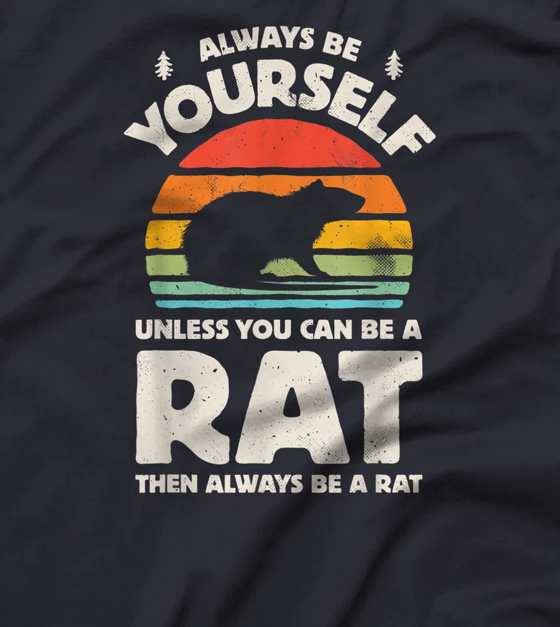 Always Be Yourself Unless You Can Be A Rat Retro Vintage Men T-Shirt