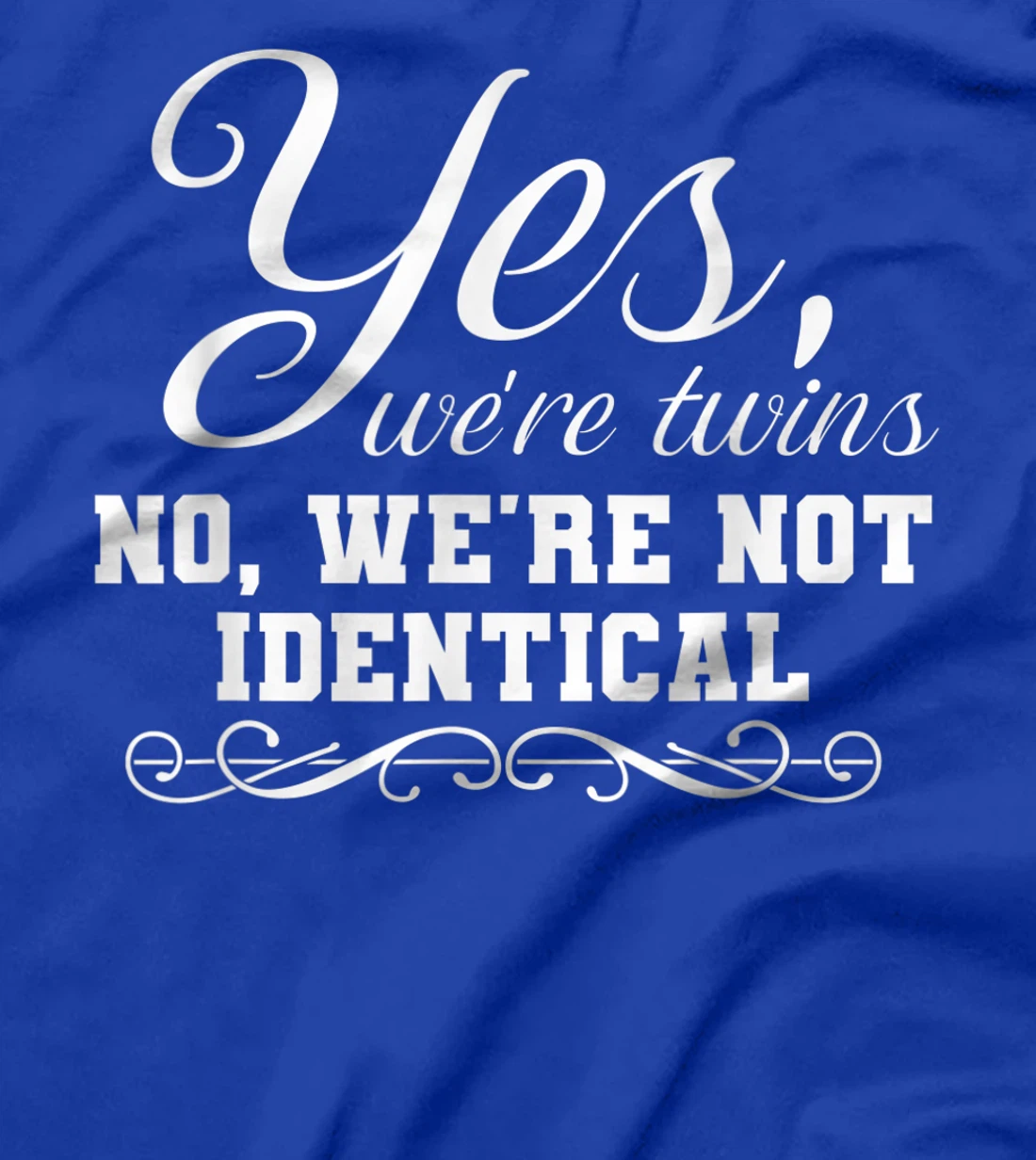 We're Twins We're Not Identical Funny Twinning Sibling T-Shirt