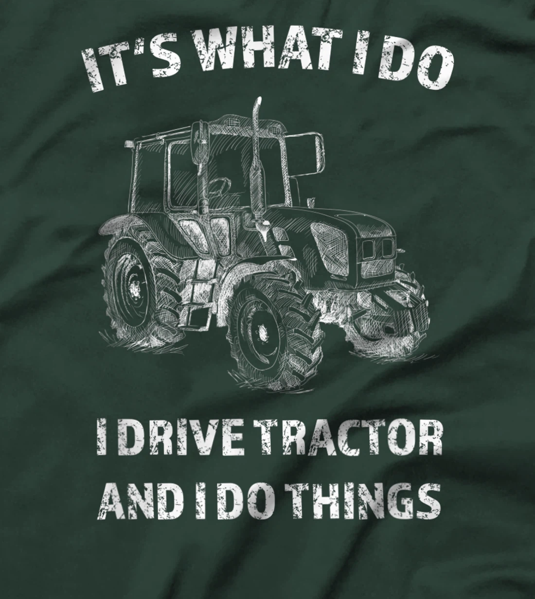 Funny I Drive Tractor and I Do Things Tractors Farm Farmer T-Shirt