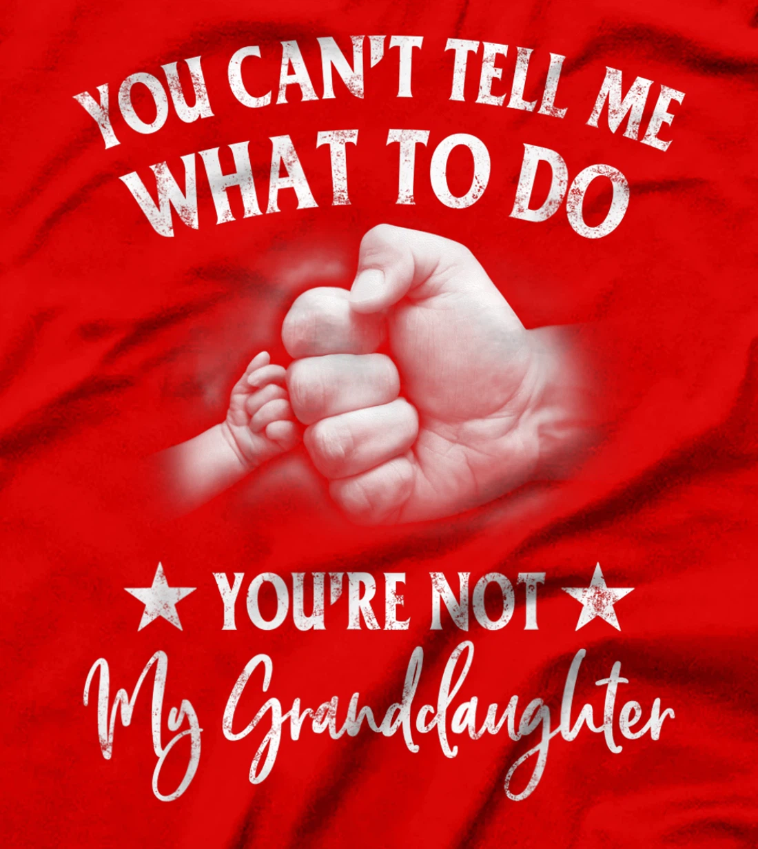 You Can't Tell Me What To Do You're Not My Granddaughter T-Shirt
