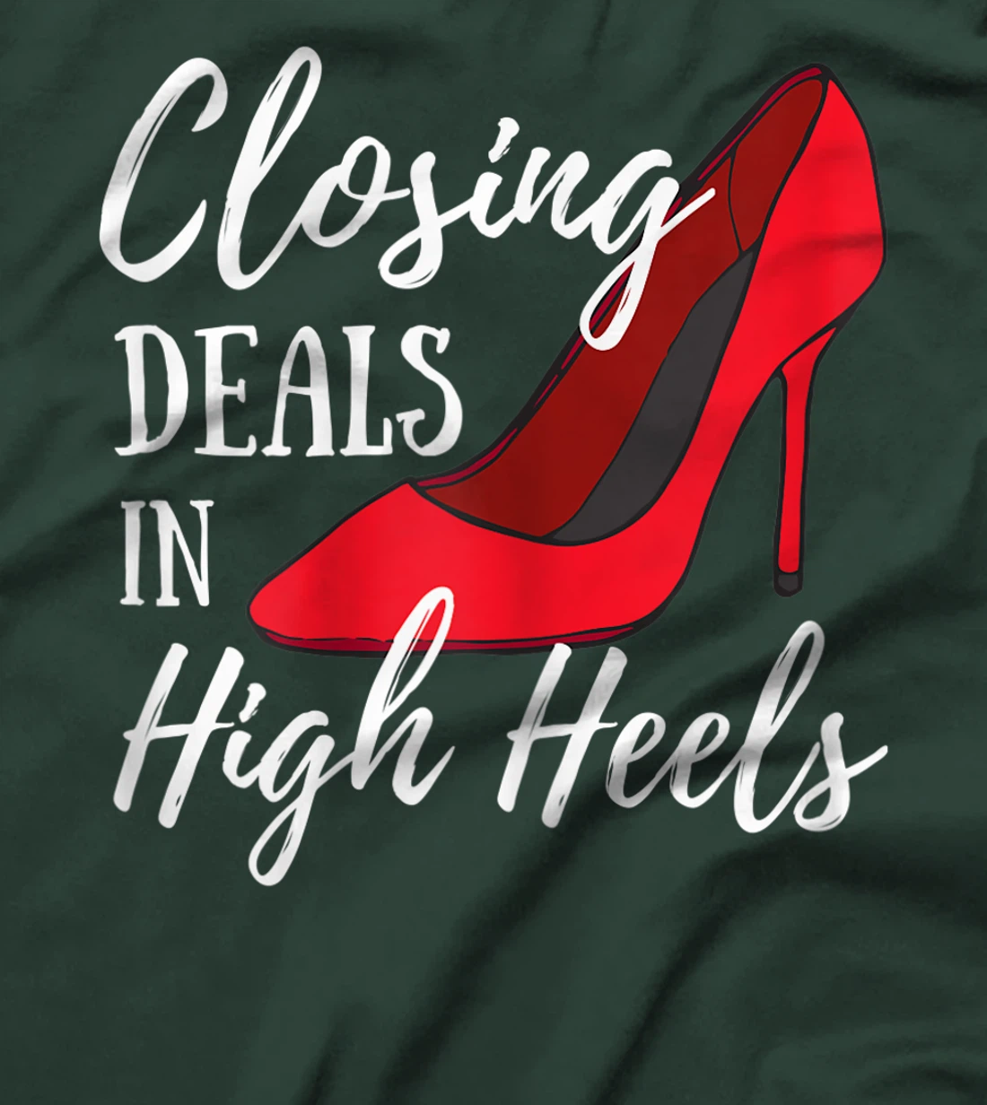 Womens Womens Funny Real Estate Agent - Closing Deals In High Heels T-Shirt