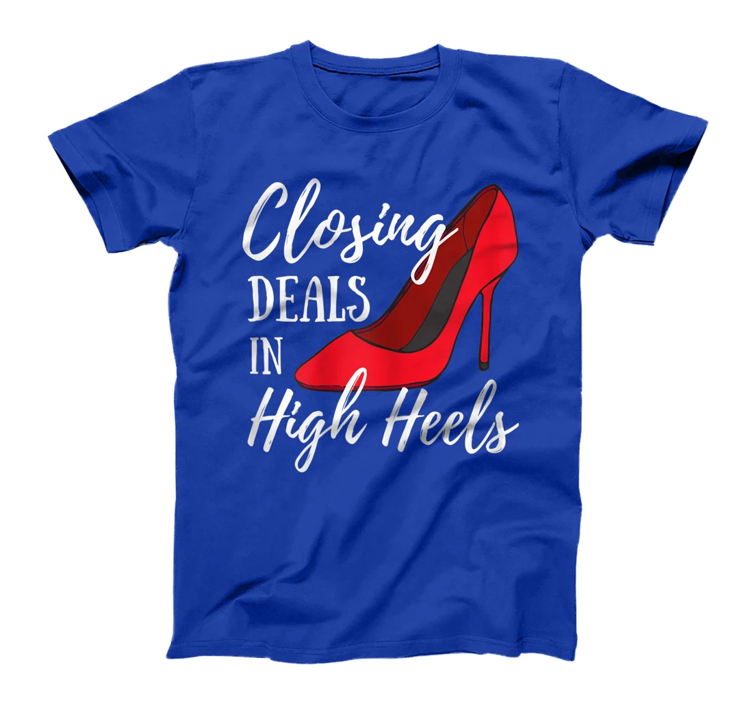 Womens Womens Funny Real Estate Agent - Closing Deals In High Heels T-Shirt